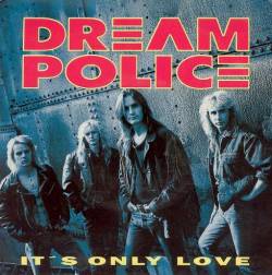 Dream Police : It's Only Love